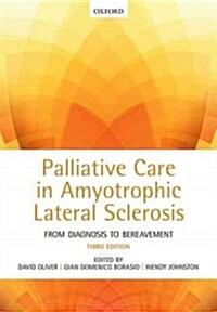 Palliative Care in Amyotrophic Lateral Sclerosis : From Diagnosis to Bereavement (Hardcover, 3 Revised edition)