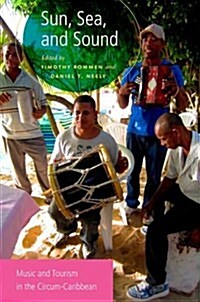 Sun, Sea, and Sound: Music and Tourism in the Circum-Caribbean (Paperback)