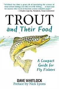 Trout and Their Food: A Compact Guide for Fly Fishers (Paperback)