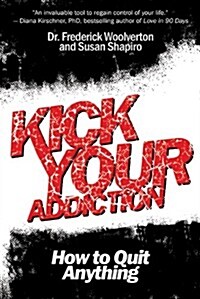 Kick Your Addiction: How to Quit Anything (Paperback)
