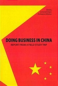 Doing Business in China: Report from a Field Study Trip (Paperback)