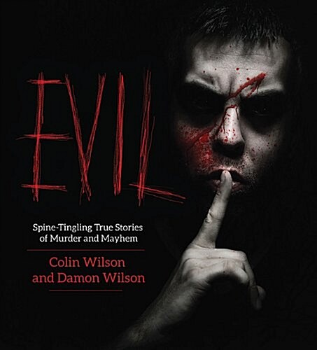 Evil: Spine-Tingling True Stories of Murder and Mayhem (Paperback)