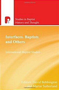 Interfaces Baptists and Others : International Baptist Studies (Paperback)