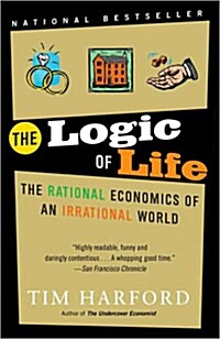 The Logic of Life: The Rational Economics of an Irrational World (Paperback)