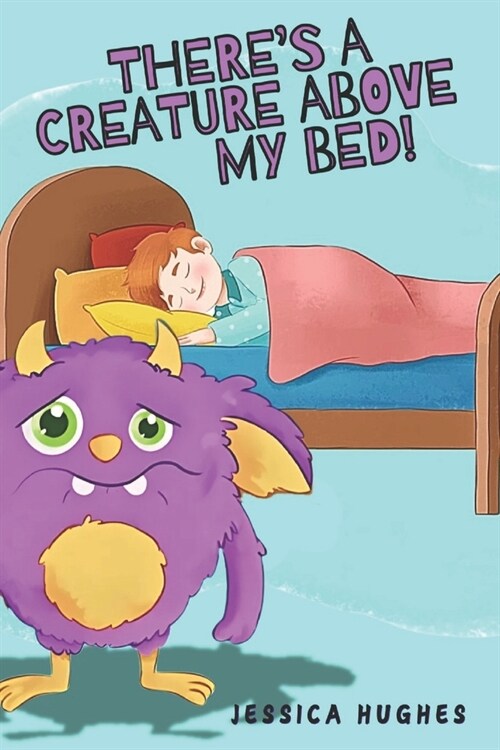 Theres A Creature Above My Bed! (Paperback)