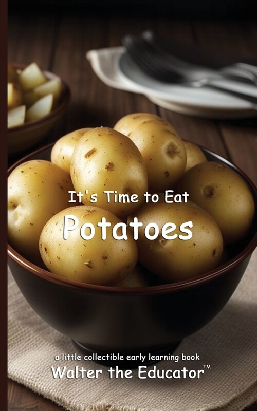 Its Time to Eat Potatoes (Paperback)