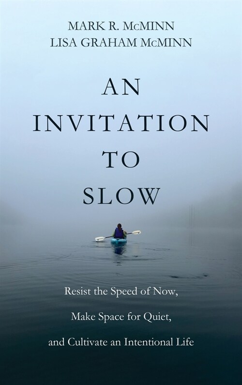 An Invitation to Slow: Resist the Speed of Now, Make Space for Quiet, and Cultivate an Intentional Life (Hardcover)