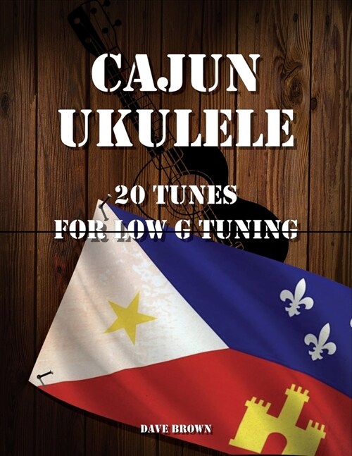 Cajun Ukulele: 20 Tunes for Low G Tuning (Paperback)