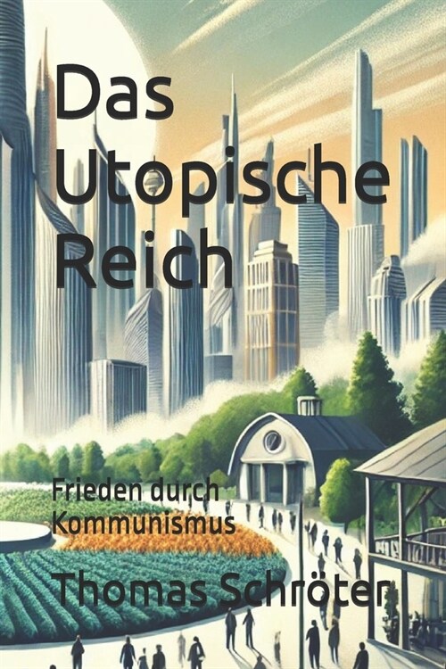 Das Utopische Reich: Frieden durch Kommunismus (Paperback)