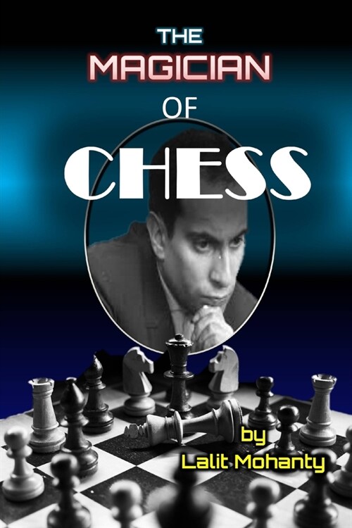 The Magician of Chess: Biography of Legend Mikhail Tal (Paperback)