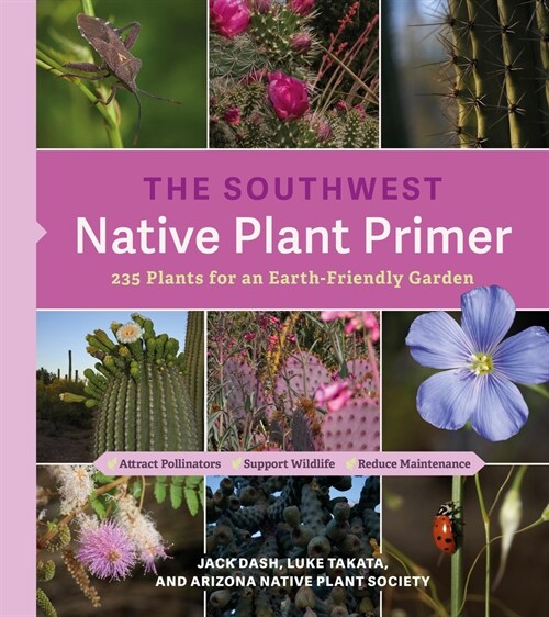 The Southwest Native Plant Primer: 235 Plants for an Earth-Friendly Garden (Paperback)