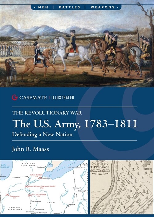 The U.S. Army, 1783-1811: Defending a New Nation (Paperback)