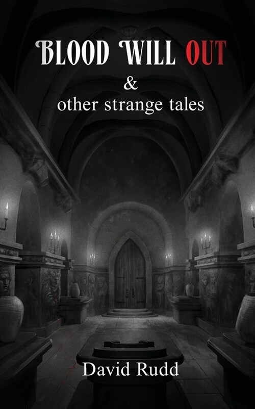 Blood Will Out and Other Strange Tales (Paperback)