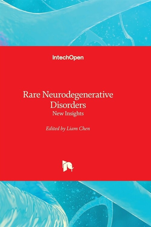 Rare Neurodegenerative Disorders - New Insights (Hardcover)