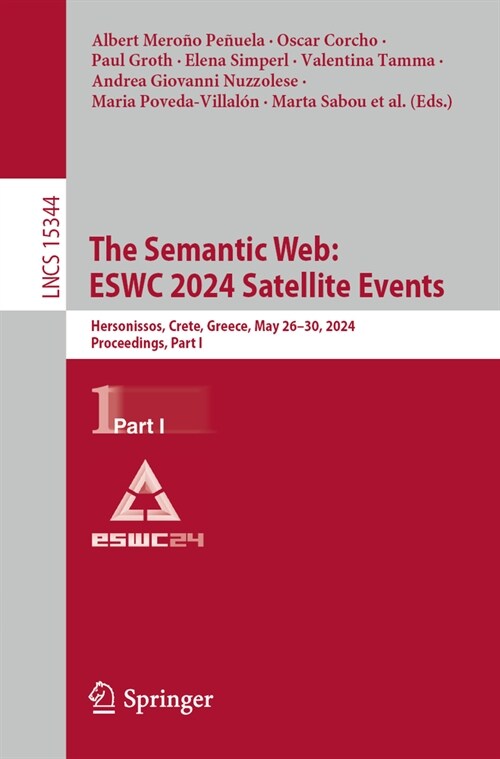 The Semantic Web: Eswc 2024 Satellite Events: Hersonissos, Crete, Greece, May 26-30, 2024, Proceedings, Part I (Paperback)