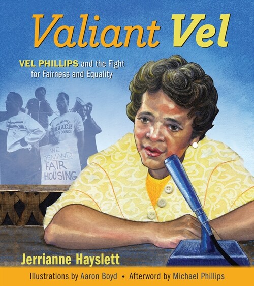 Valiant Vel: Vel Phillips and the Fight for Fairness and Equality (Paperback)