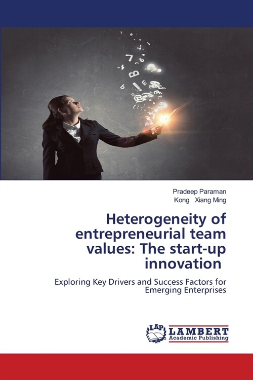 Heterogeneity of entrepreneurial team values: The start-up innovation (Paperback)