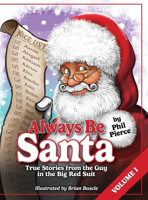 Always Be Santa: True Stories From The Guy In The Big Red Suit Vol.1 (Hardcover)