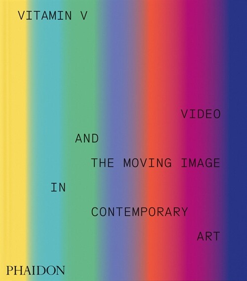Vitamin V : Video and the Moving Image in Contemporary Art (Hardcover)
