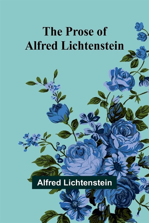 The Prose of Alfred Lichtenstein (Paperback)