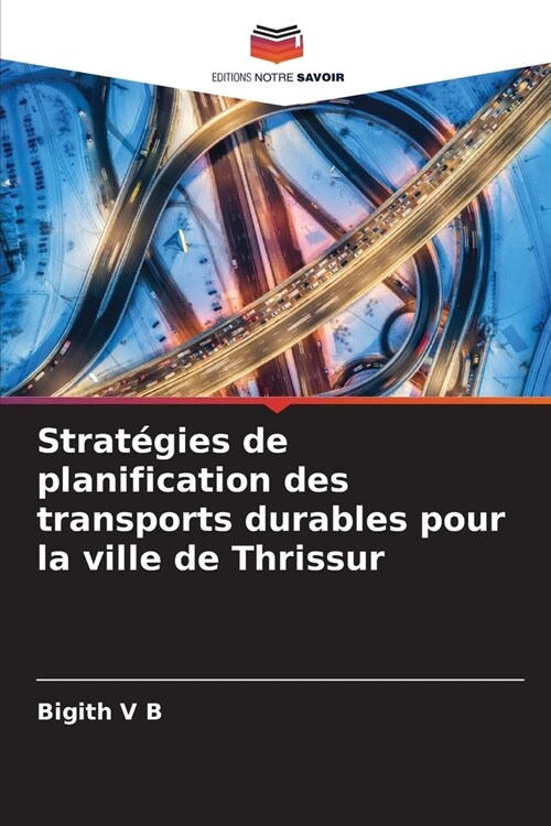 Strat?ies de planification des transports durables pour la ville de Thrissur (Paperback)