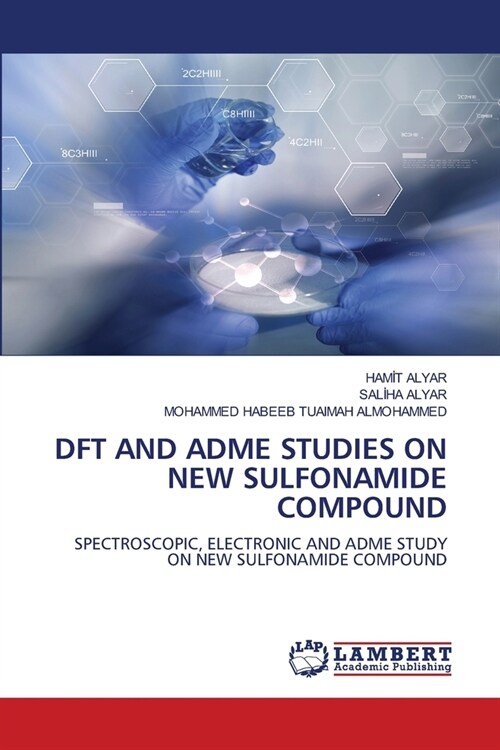 DFT and Adme Studies on New Sulfonamide Compound (Paperback)