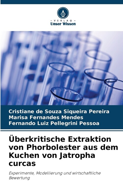 ?erkritische Extraktion von Phorbolester aus dem Kuchen von Jatropha curcas (Paperback)
