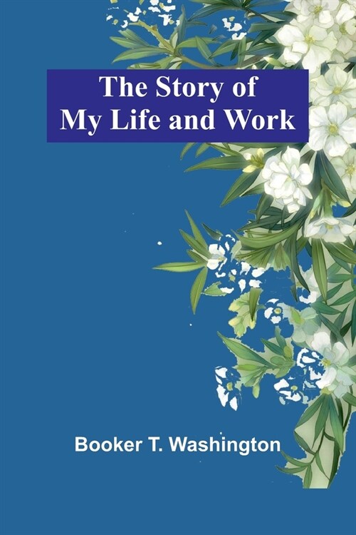 The Story of My Life and Work (Paperback)