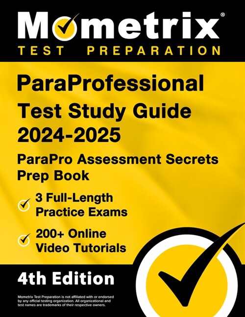 Paraprofessional Test Study Guide 2024-2025 - 3 Full-Length Practice Exams, 200+ Online Video Tutorials, Parapro Assessment Secrets Prep Book: [4th Ed (Paperback)