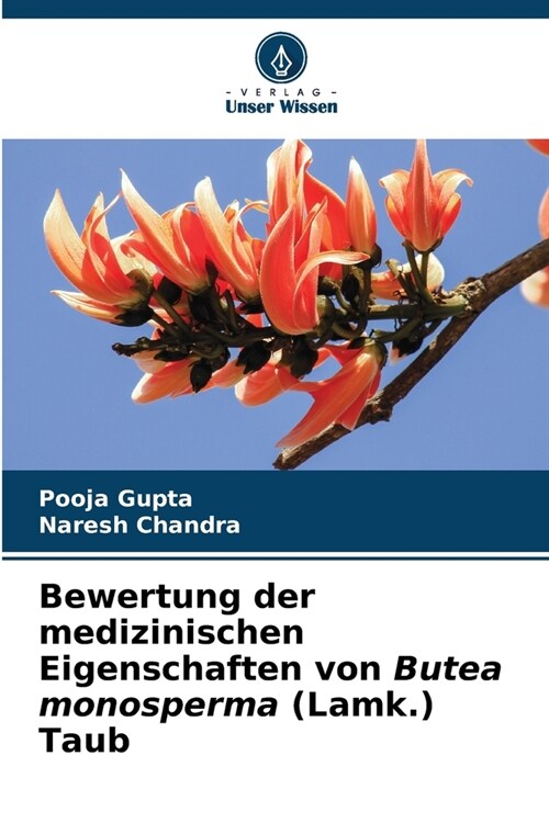 Bewertung der medizinischen Eigenschaften von Butea monosperma (Lamk.) Taub (Paperback)