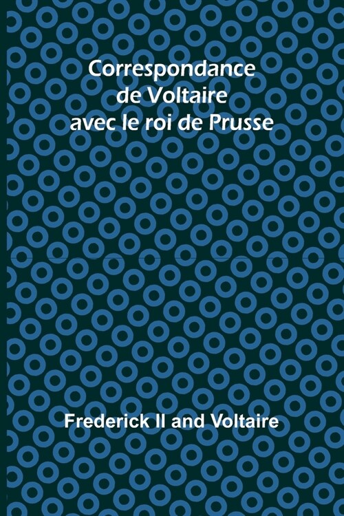 Correspondance de Voltaire avec le roi de Prusse (Paperback)