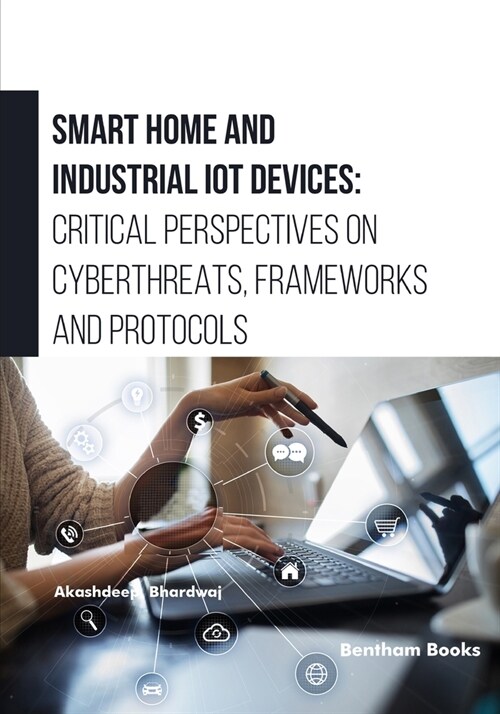 Smart Home and Industrial IoT Devices: Critical Perspectives on Cyberthreats, Frameworks and Protocols (Paperback)