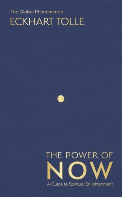 The Power of Now : The Global Phenomenon: A Guide to Spiritual Enlightenment (Hardcover)