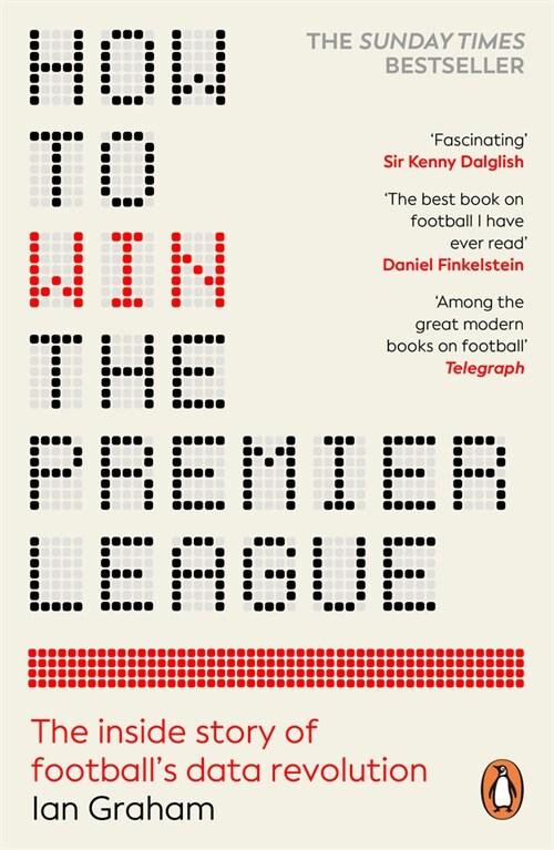 How to Win the Premier League : The Inside Story of Football’s Data Revolution (Paperback)