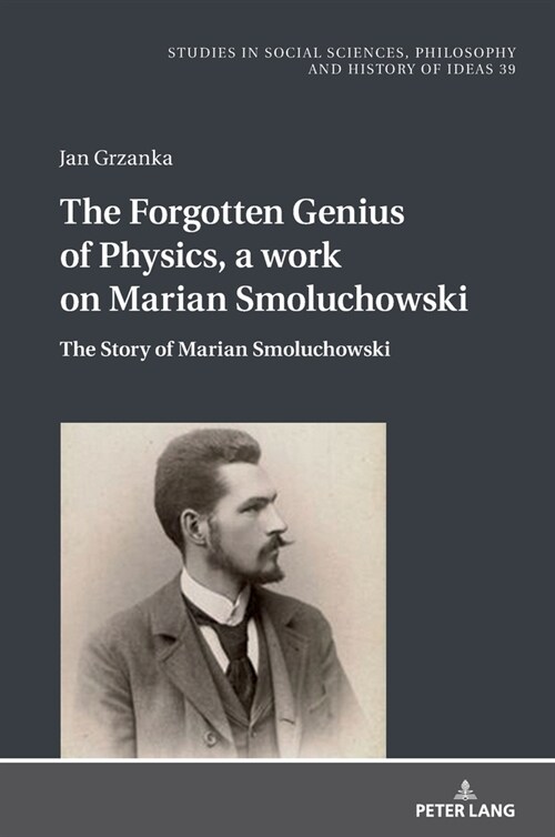 The Forgotten Genius of Physics, a work on Marian Smoluchowski; The Story of Marian Smoluchowski (Hardcover)