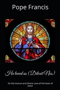 He loved us ( Dilexit Nos): On the Human and Divine Love of the heart of Jesus (Paperback)