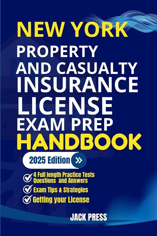 New York Property and Casualty Insurance License Exam Prep Handbook: A Comprehensive Guide to Passing the Exam on Your First Try (Paperback)