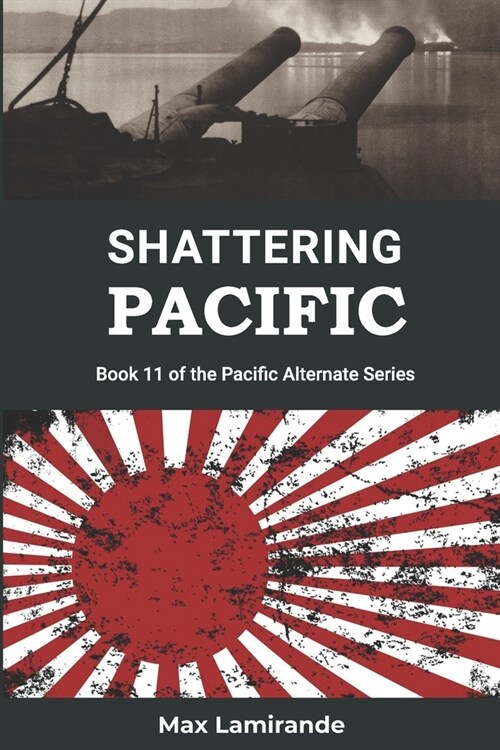 Shattering Pacific: Book 11 of the Pacific Alternate Series (Paperback)