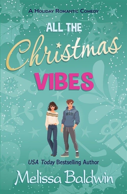 All the Christmas Vibes: A Holiday Romantic Comedy (Paperback)