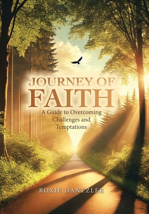 Journey of Faith: A Guide to Overcoming Challenges and Temptations (Hardcover)