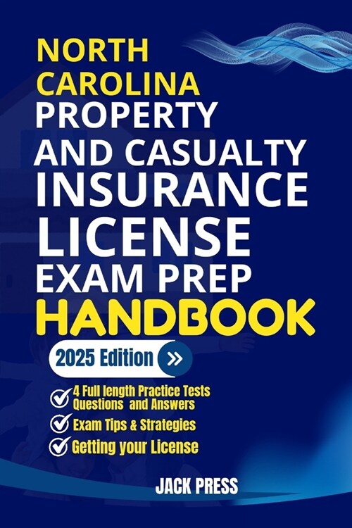 North Carolina Property and Casualty Insurance License Exam Prep Handbook: A Comprehensive Guide to Passing the Exam on Your First Try (Paperback)