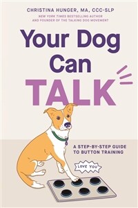 Your Dog Can Talk: A Step-By-Step Guide to Button Training (Paperback)