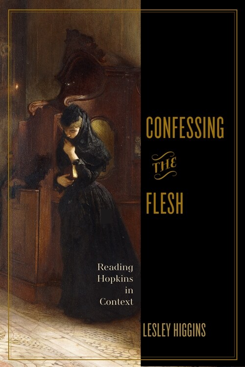 Confessing the Flesh: Reading Hopkins in Context (Hardcover)