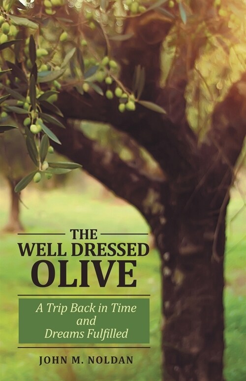 The Well Dressed Olive: A Trip Back in Time and Dreams Fulfilled (Paperback)