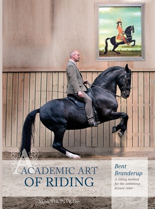 Academic Art of Riding: A Riding Method for the Ambitious Leisure Rider (Hardcover)