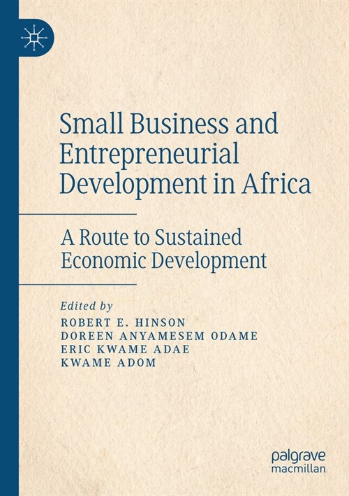 Small Business and Entrepreneurial Development in Africa: A Route to Sustained Economic Development (Paperback)