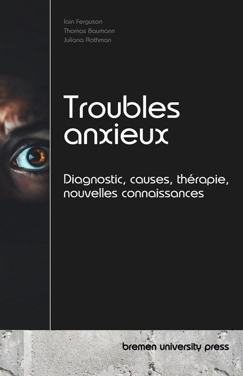 Troubles anxieux: Diagnostic, causes, th?apie, nouvelles connaissances (Paperback)