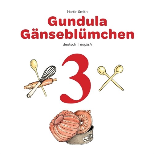 Gundula G?sebl?chen 3: Ein Bilderbuch zum Vor- und Selberlesen deutsch/englisch (Paperback)