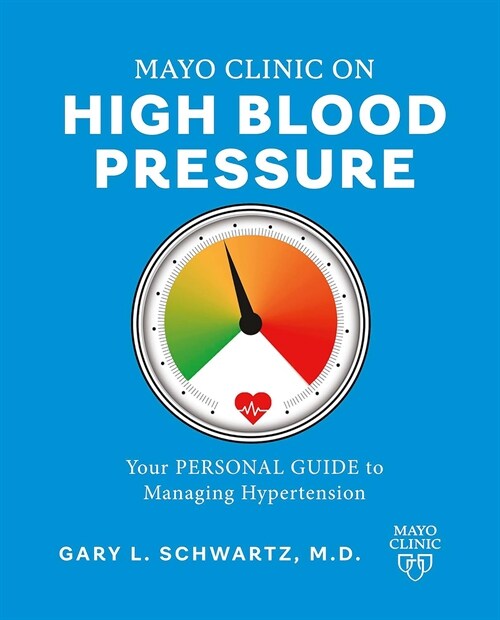 Mayo Clinic. Presi? Arterial Alta. / Mayo Clinic. High Blood Pressure.: Gu? Para Manejar La Hipertensi? / A Guide to Managing Hypertension (Paperback)