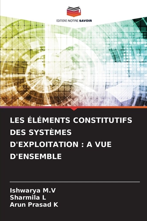 Les ??ents Constitutifs Des Syst?es dExploitation: A Vue dEnsemble (Paperback)